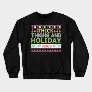 Thick Thighs and Holiday Vibes ugly christmas sweater Crewneck Sweatshirt